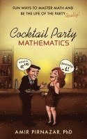 bokomslag Cocktail Party Mathematics: Fun Ways to Master Math and Be the Life of the Party - Really!