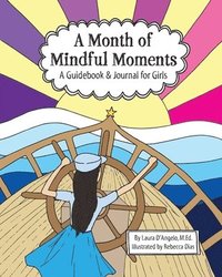 bokomslag A Month of Mindful Moments: A Guidebook and Journal for Girls