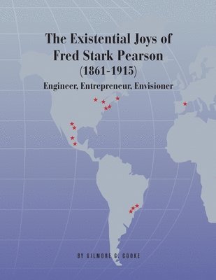 The Existential Joys of Fred Stark Pearson (1861-1915): Engineer, Entrepreneur, Envisioner 1