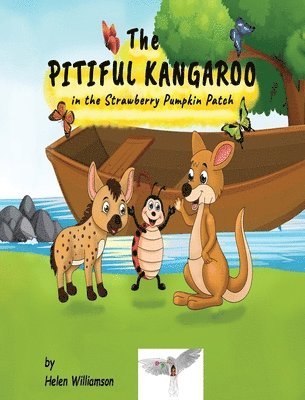 Helen Williamson - Pitiful Kangaroo in the Strawberry Pumpkin Patch, Inbunden