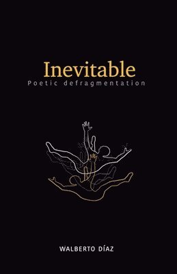 Inevitable: poetic defragmentation 1