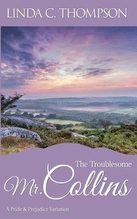bokomslag The Troublesome Mr. Collins: A Pride and Prejudice Variation