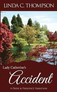 bokomslag Lady Catherine's Accident: A Pride and Prejudice Variation
