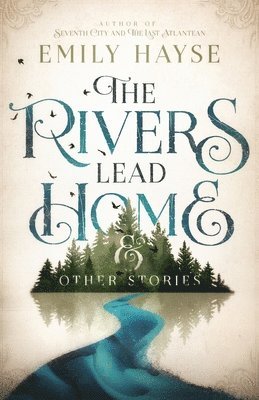The Rivers Lead Home and Other Stories 1