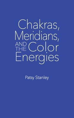 bokomslag Chakras, Meridians, and the Color Energies