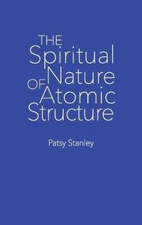 bokomslag The Spiritual Nature of Atomic Structure