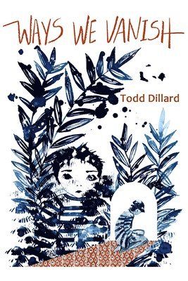 Todd Dillard - Ways We Vanish, Häftad