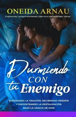 Oneida Arnau - Durmiendo con tu enemigo: Superando la traición, recibiendo perdón y encontrando la restauración bajo la gracia de Dios, Häftad. Tillgänglighet: Lägg i varukorg