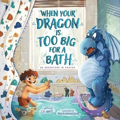 bokomslag When Your Dragon Is Too Big for a Bath