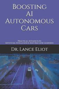 bokomslag Boosting AI Autonomous Cars: Practical Advances In Artificial Intelligence And Machine Learning