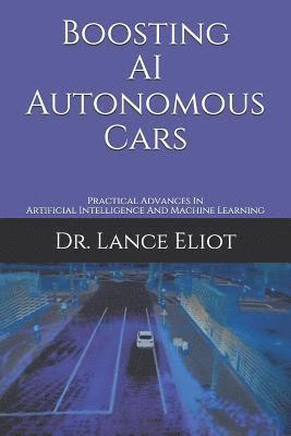 Boosting AI Autonomous Cars: Practical Advances In Artificial Intelligence And Machine Learning 1