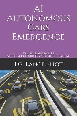 bokomslag AI Autonomous Cars Emergence: Practical Advances In Artificial Intelligence and Machine Learning