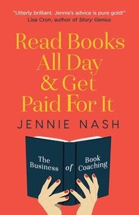 bokomslag Read Books All Day and Get Paid For It: The Business of Book Coaching