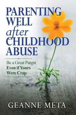 Parenting Well After Childhood Abuse 1