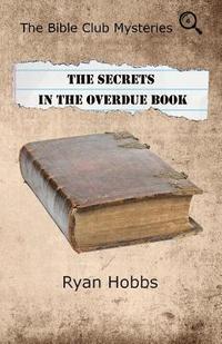 bokomslag The Bible Club Mysteries: The Secrets in the Overdue Book