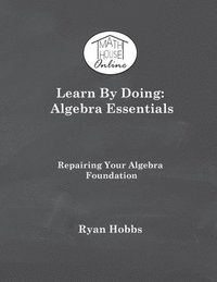 bokomslag Learn By Doing: Algebra Essentials