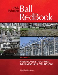 bokomslag Ball Redbook: Greenhouse Structures, Equipment, and Technology Volume 1