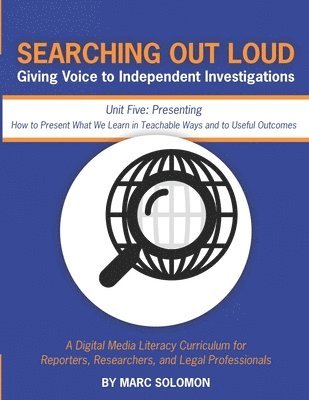 Searching Out Loud - Unit Five: Presenting -- How to Present What We Learn in Teachable Ways 1