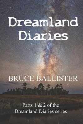 Bruce Ballister - Dreamland Diaries: Parts 1 and 2 of the 4 part Series, Häftad