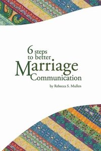 bokomslag 6 Steps to Better Marriage Communication