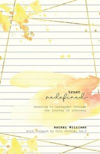 bokomslag Trust Redefined: Learning to Surrender Through the Journey of Unknowns