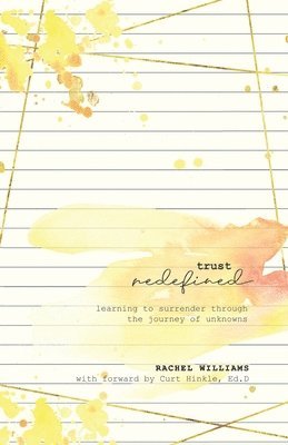 bokomslag Trust Redefined: Learning to Surrender Through the Journey of Unknowns