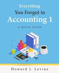 bokomslag Everything You Forgot in Accounting 1 - A Quick Guide