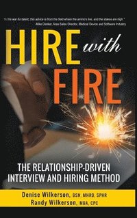 bokomslag HIRE with FIRE: The Relationship-Driven Interview and Hiring Method