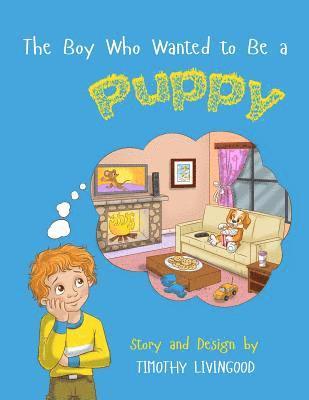 The Boy Who Wanted to Be a Puppy 1