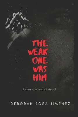 Deborah Rosa Jimenez - The Weak One Was Him: A story of ultimate betrayal, Häftad. Tillgänglighet: Lägg i varukorg