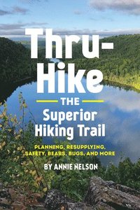 bokomslag Thru-Hike the Superior Hiking Trail