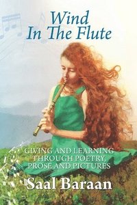 bokomslag Wind in the Flute: Giving and Learning through Poetry, Prose and Pictures