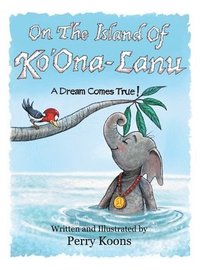 bokomslag On the Island of Ko'Ona-Lanu: A Dream Comes True!
