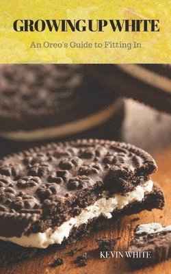 Growing up White: An Oreo's Guide To Fitting In 1