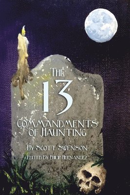 bokomslag The 13 Commandments of Haunting: Foundational Concepts Every Haunter Needs to Make a Successful Haunted Attraction