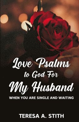 bokomslag Love Psalms to God For My Husband: When You Are Single and Waiting