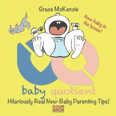 Baby Quotient - Hilariously Real New Baby Parenting Tips 1