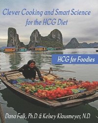 bokomslag HCG for Foodies: Clever Cooking and Smart Science for the HCG Diet