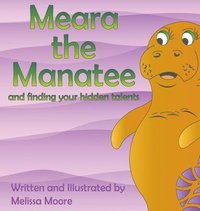 bokomslag Meara the Manatee and finding your hidden talent