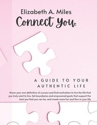 bokomslag Connect You: A Guide to Your Authentic Life