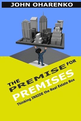 The Premise for Premises: Thinking Inside the Real Estate Box 1