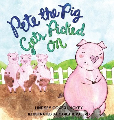 Lindsey Coker Luckey - Pete the Pig Gets Picked On, Inbunden