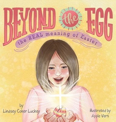 Lindsey Coker Luckey - Beyond the Egg, Inbunden