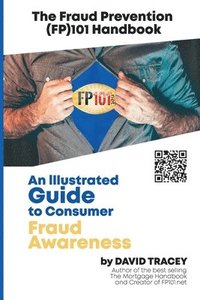 bokomslag The Fraud Prevention (FP)101 Handbook: An Illustrated Guide to Consumer Fraud Awareness