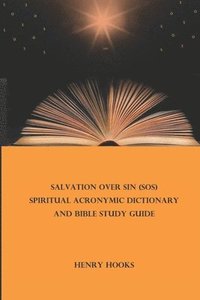 bokomslag Salvation Over Sin (SOS) Spiritual Acronymic Dictionary and Bible Study Guide