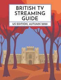 bokomslag British TV Streaming Guide: US Edition, Autumn 2020