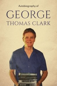 bokomslag Autobiography of George Thomas Clark