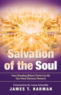bokomslag Salvation of the Soul: How Standing Before Christ Can Be Our Most Glorious Moment