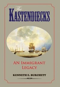 bokomslag The Kastendiecks: An Immigrant Legacy