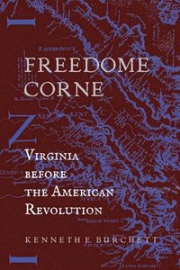 bokomslag Freedome Corne: Virginia before the American Revolution